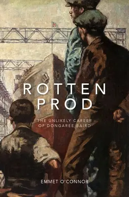 Rotten Prod : La carrière improbable de Dongaree Baird - Rotten Prod: The Unlikely Career of Dongaree Baird