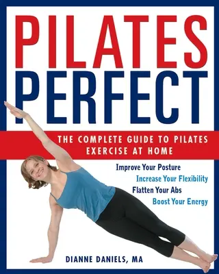 Pilates Perfect : Le guide complet de l'exercice Pilates à la maison - Pilates Perfect: The Complete Guide to Pilates Exercise at Home