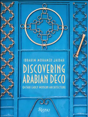 À la découverte de la déco arabe : l'architecture du début de la modernité au Qatar - Discovering Arabian Deco: Early Modern Architecture in Qatar