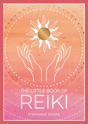 Le petit livre du Reiki - The Little Book of Reiki