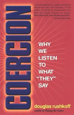 Coercion : Pourquoi nous écoutons ce qu'ils disent - Coercion: Why We Listen to What They Say