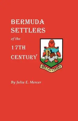 Les colons des Bermudes au 17e siècle. Notes généalogiques des Bermudes - Bermuda Settlers of the 17th Century. Genealogical Notes from Bermuda