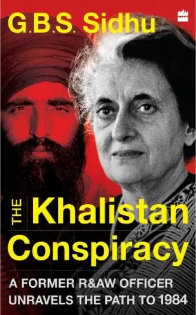 La conspiration du Khalistan - Un ancien officier de la R&AW dévoile le chemin qui mène à 1984 - Khalistan Conspiracy - A Former R&AW Officer Unravels the Path to 1984