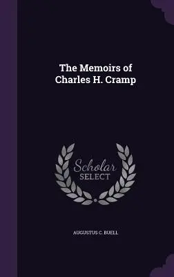 Les mémoires de Charles H. Cramp - The Memoirs of Charles H. Cramp