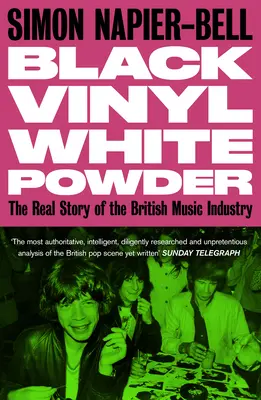 Vinyle noir et poudre blanche : la véritable histoire de l'industrie musicale britannique - Black Vinyl White Powder: The Real Story of the British Music Industry