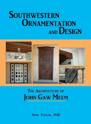 Ornementation et design du sud-ouest : L'architecture de John Gaw Meem - Southwestern Ornamentation and Design: The Architecture of John Gaw Meem