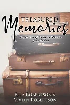 Souvenirs précieux : Une collection d'histoires et de photos du passé - Treasured Memories: A Collection of Stories and Pictures from the Past