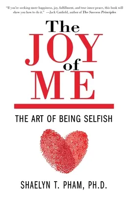 La joie de moi : l'art d'être égoïste - The Joy of Me: The Art of Being Selfish