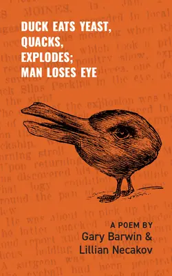 Un canard mange de la levure, fait coin-coin et explose ; un homme perd un œil : Un poème Volume 301 - Duck Eats Yeast, Quacks, Explodes; Man Loses Eye: A Poem Volume 301