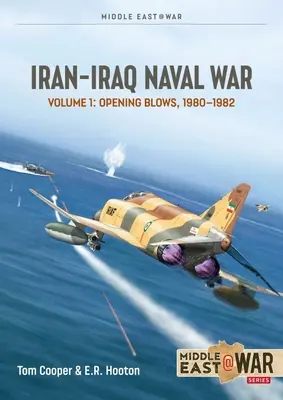 Guerre navale Iran-Irak : Volume 1 : Coups d'envoi, septembre-novembre 1980 - Iran-Iraq Naval War: Volume 1: Opening Blows September-November 1980