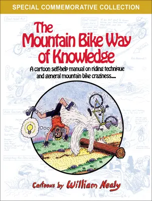 La voie de la connaissance en VTT : Un manuel d'auto-assistance sous forme de bande dessinée sur la technique de conduite et la folie générale du vélo de montagne. - The Mountain Bike Way of Knowledge: A Cartoon Self-Help Manual on Riding Technique and General Mountain Bike Craziness