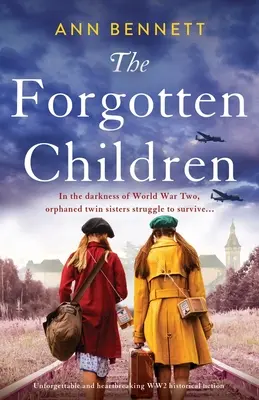 Les enfants oubliés : Une fiction historique inoubliable et déchirante sur la Seconde Guerre mondiale - The Forgotten Children: Unforgettable and heartbreaking WW2 historical fiction