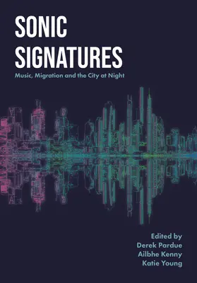 Signatures sonores : Musique, migration et ville de nuit - Sonic Signatures: Music, Migration and the City at Night