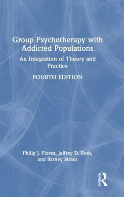 Psychothérapie de groupe avec les populations dépendantes : Une intégration de la théorie et de la pratique - Group Psychotherapy with Addicted Populations: An Integration of Theory and Practice