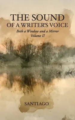 Le son de la voix d'un écrivain : Une fenêtre et un miroir Volume II - The Sound of a Writer's Voice: Both a Window and a Mirror Volume II