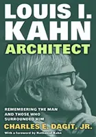 Louis I. Kahn - Architecte - Se souvenir de l'homme et de ceux qui l'ont entouré - Louis I. Kahn-Architect - Remembering the Man and Those Who Surrounded Him