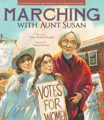 En marche avec tante Susan : Susan B. Anthony et la lutte pour le droit de vote des femmes - Marching with Aunt Susan: Susan B. Anthony and the Fight for Women's Suffrage