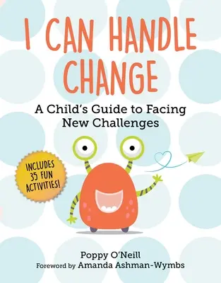 Je peux gérer le changement : Le guide de l'enfant face aux nouveaux défis - I Can Handle Change: A Child's Guide to Facing New Challenges