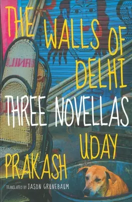 Les murs de Delhi : trois nouvelles - The Walls of Delhi: Three Novellas