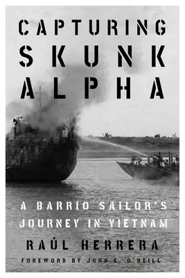 Capturer Skunk Alpha : Le voyage d'un marin de Barrio au Vietnam - Capturing Skunk Alpha: A Barrio Sailor's Journey in Vietnam