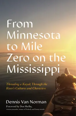 Au fil du Mississippi en kayak : Un voyage à travers les cultures et les personnages du fleuve - Threading a Kayak Down the Mississippi: A Journey Through the River's Cultures and Characters