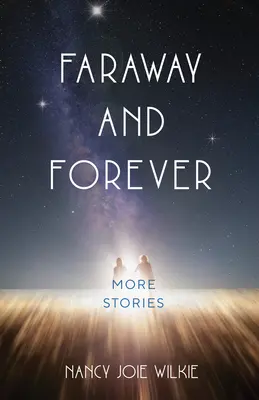 Loin et pour toujours : D'autres histoires - Faraway and Forever: More Stories