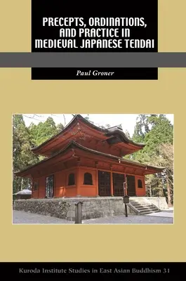 Préceptes, ordinations et pratiques dans le Tendai japonais médiéval - Precepts, Ordinations, and Practice in Medieval Japanese Tendai