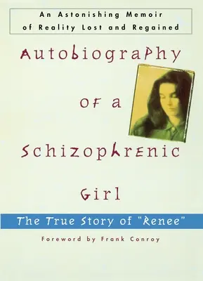 Autobiographie d'une fille schizophrène : L'histoire vraie de Renée - Autobiography of a Schizophrenic Girl: The True Story of Renee