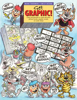 Le graphisme ! Utiliser des story-boards pour écrire et dessiner des livres d'images, des romans graphiques ou des bandes dessinées - Get Graphic!: Using Storyboards to Write and Draw Picture Books, Graphic Novels, or Comic Strips