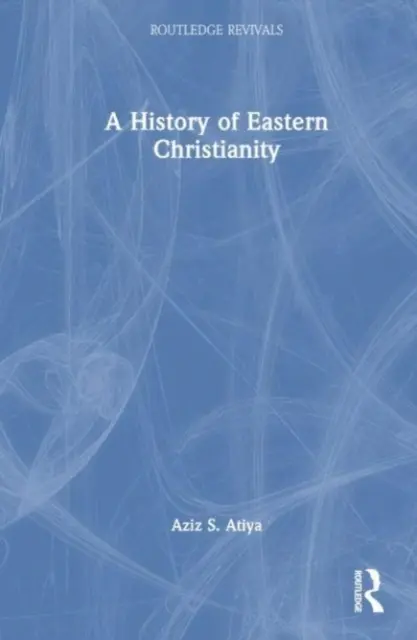 Histoire du christianisme oriental - A History of Eastern Christianity