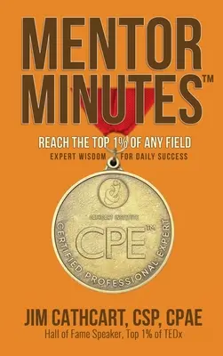 Minutes du mentorat : Atteindre le top 1% de n'importe quel domaine - Sagesse d'expert pour un succès quotidien - Mentor Minutes: Reach the Top 1% of Any Field - Expert Wisdom for Daily Success