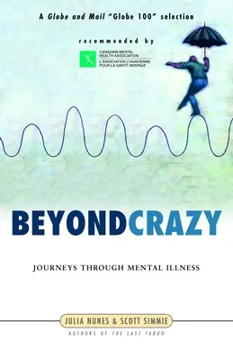 Au-delà de la folie : Voyages à travers la maladie mentale - Beyond Crazy: Journeys Through Mental Illness