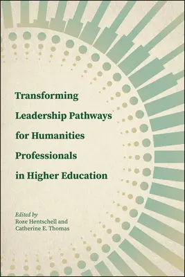 Transformer les parcours de leadership pour les professionnels des sciences humaines dans l'enseignement supérieur - Transforming Leadership Pathways for Humanities Professionals in Higher Education
