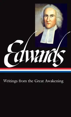 Jonathan Edwards : Écrits du Grand Réveil (Loa #245) - Jonathan Edwards: Writings from the Great Awakening (Loa #245)