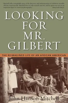 Looking for Mr. Gilbert : La vie réimaginée d'un Afro-Américain - Looking for Mr. Gilbert: The Reimagined Life of an African American