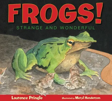 Grenouilles ! Étrange et merveilleux - Frogs!: Strange and Wonderful