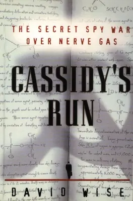 Cassidy's Run - La guerre secrète d'espionnage sur les gaz neurotoxiques - Cassidy's Run - The Secret Spy War Over Nerve Gas