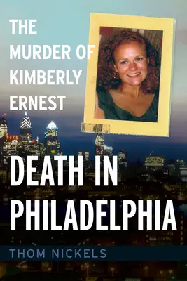 La mort à Philadelphie : Le meurtre de Kimberly Ernest - Death in Philadelphia: The Murder of Kimberly Ernest