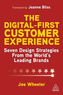 L'expérience client numérique : Sept stratégies de conception des plus grandes marques du monde - The Digital-First Customer Experience: Seven Design Strategies from the World's Leading Brands