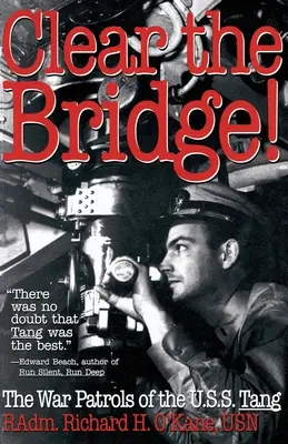 Dégagez le pont ! Les patrouilles de guerre de l'U.S.S. Tang - Clear the Bridge!: The War Patrols of the U.S.S. Tang