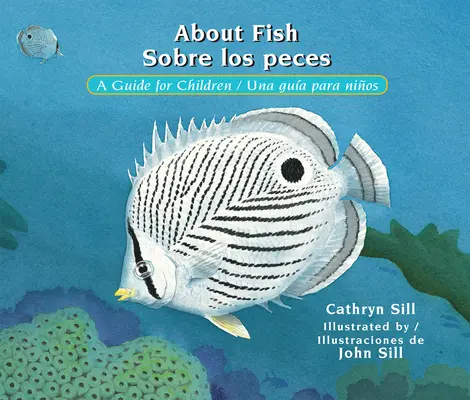 A propos des poissons / Sobre Los Peces : Un guide pour les enfants / Una Gua Para Nios - About Fish / Sobre Los Peces: A Guide for Children / Una Gua Para Nios