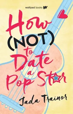 Comment ne pas sortir avec une pop star - How Not to Date a Pop Star