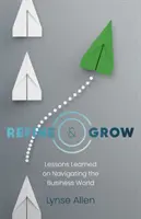 Affiner et grandir : Leçons apprises sur la navigation dans le monde des affaires - Refine & Grow: Lessons Learned on Navigating the Business World