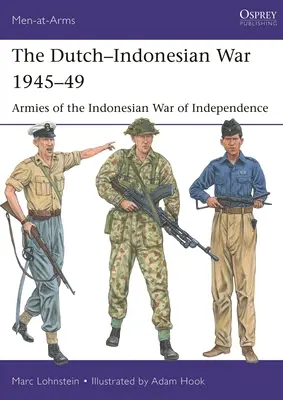 La guerre indonésienne néerlandaise 1945-49 : Les armées de la guerre d'indépendance indonésienne - The Dutch-Indonesian War 1945-49: Armies of the Indonesian War of Independence