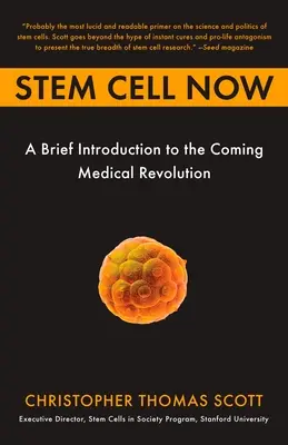 Les cellules souches maintenant : Une brève introduction à la révolution médicale qui s'annonce - Stem Cell Now: A Brief Introduction to the Coming of Medical Revolution