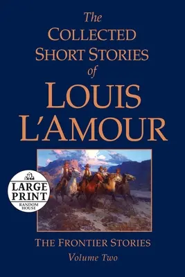Le recueil de nouvelles de Louis l'Amour, Volume 2 : Les histoires de la frontière - The Collected Short Stories of Louis l'Amour, Volume 2: The Frontier Stories