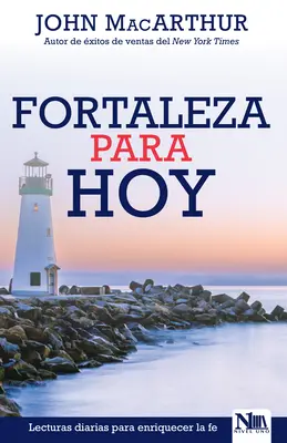 Fortaleza Para Hoy : Lecturas Diarias Para Enriquecer La Fe - Fortaleza Para Hoy: Lecturas Diarias Para Enriquecer La Fe