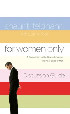 Guide de discussion pour les femmes seulement : Un compagnon pour le best-seller sur la vie intérieure des hommes - For Women Only Discussion Guide: A Companion to the Bestseller about the Inner Lives of Men