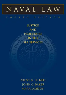 Droit naval, 4ème édition : Justice et procédure dans les services maritimes - Naval Law, 4th Edition: Justice and Procedure in the Sea Services