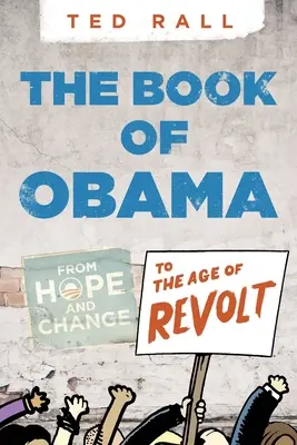 Le livre d'Obama : De l'espoir et du changement à l'ère de la révolte - The Book of Obama: From Hope and Change to the Age of Revolt